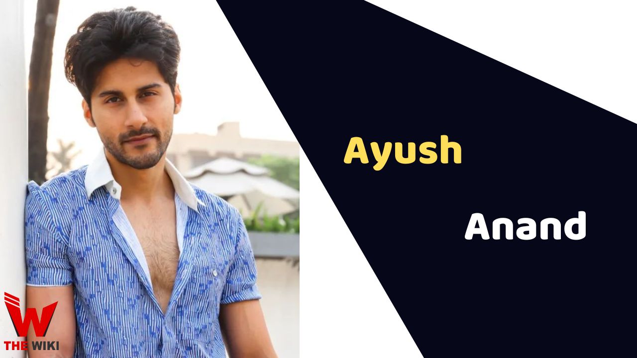 Ayush Anand (Actor) Height, Weight, Age, Affairs, Biography & More