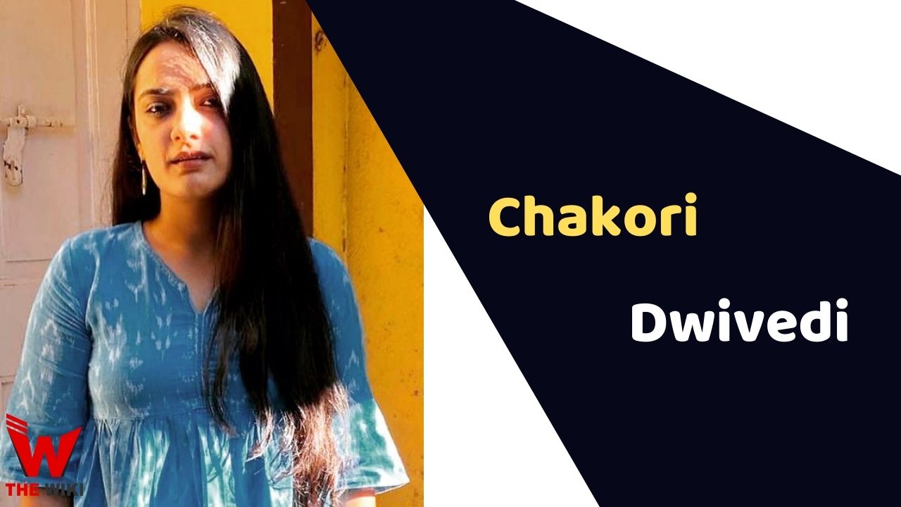 Chakori Dwivedi (Actress) Height, Weight, Age, Family, Biography & More