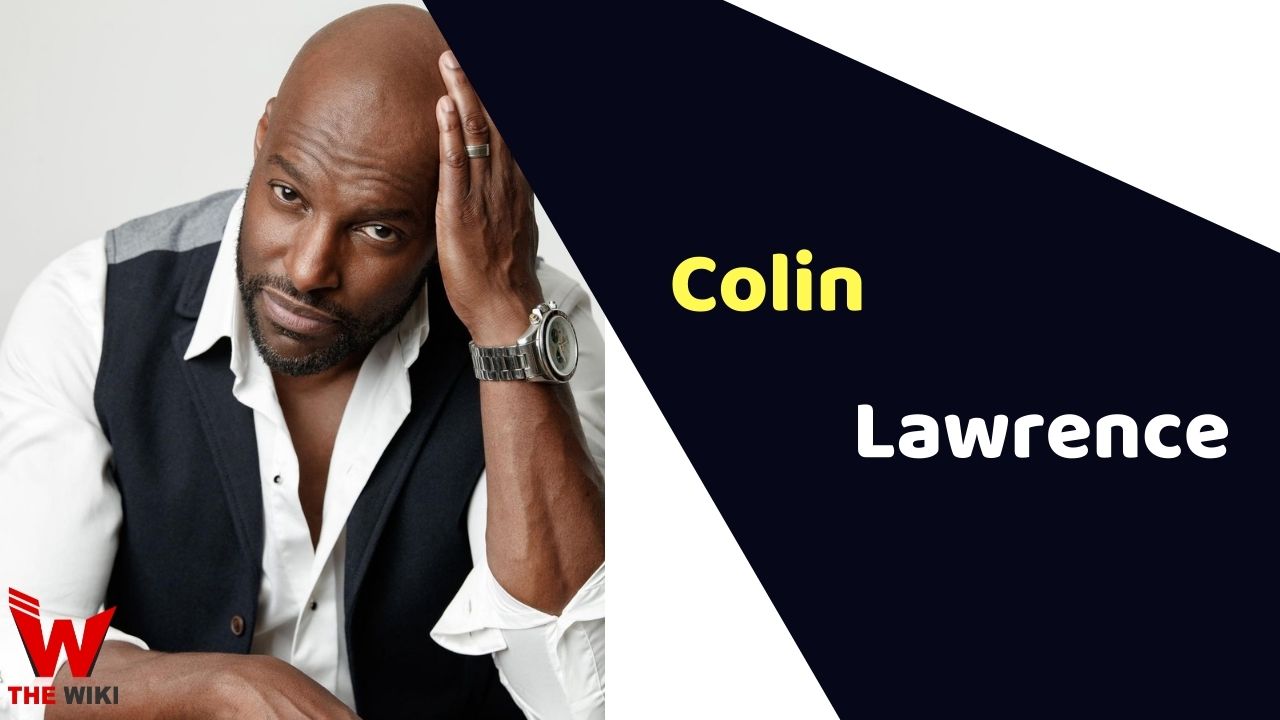 Colin Lawrence (Actor) Height, Weight, Age, Biography, Affairs & More