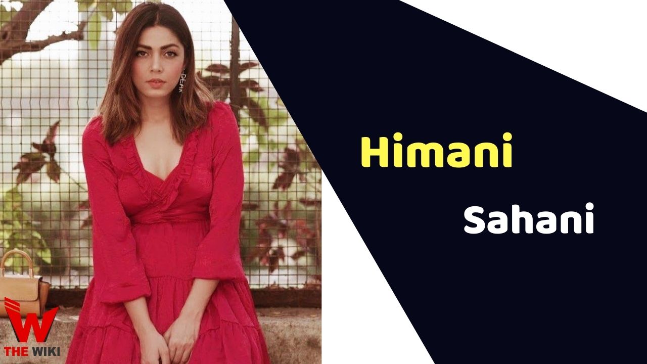 Himani Sahani (Actress) Height, Weight, Age, Affairs, Biography & More