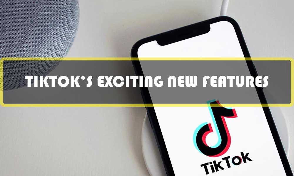 How to use TikTok’s exciting new features