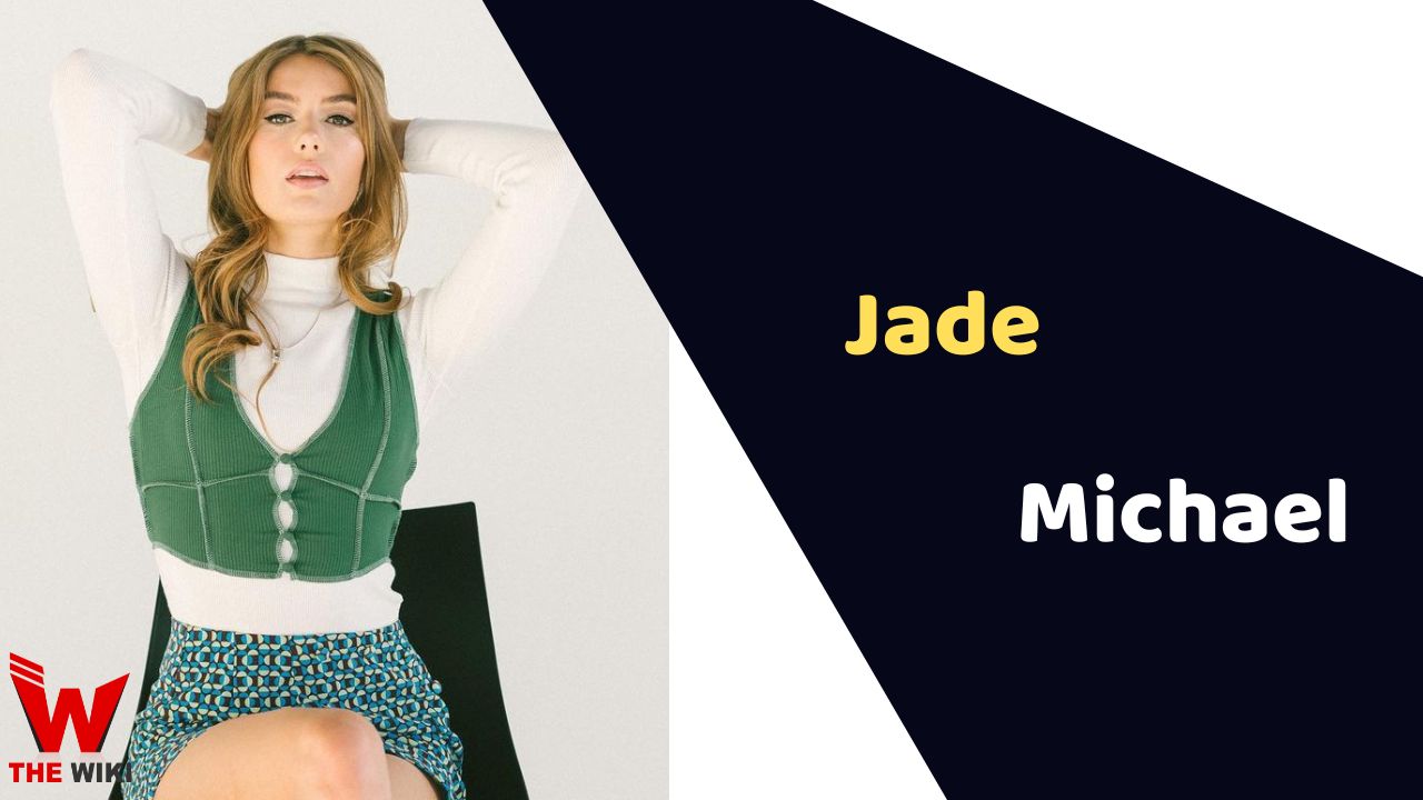 Jade Michael (Actress) Height, Weight, Age, Affairs, Biography & More