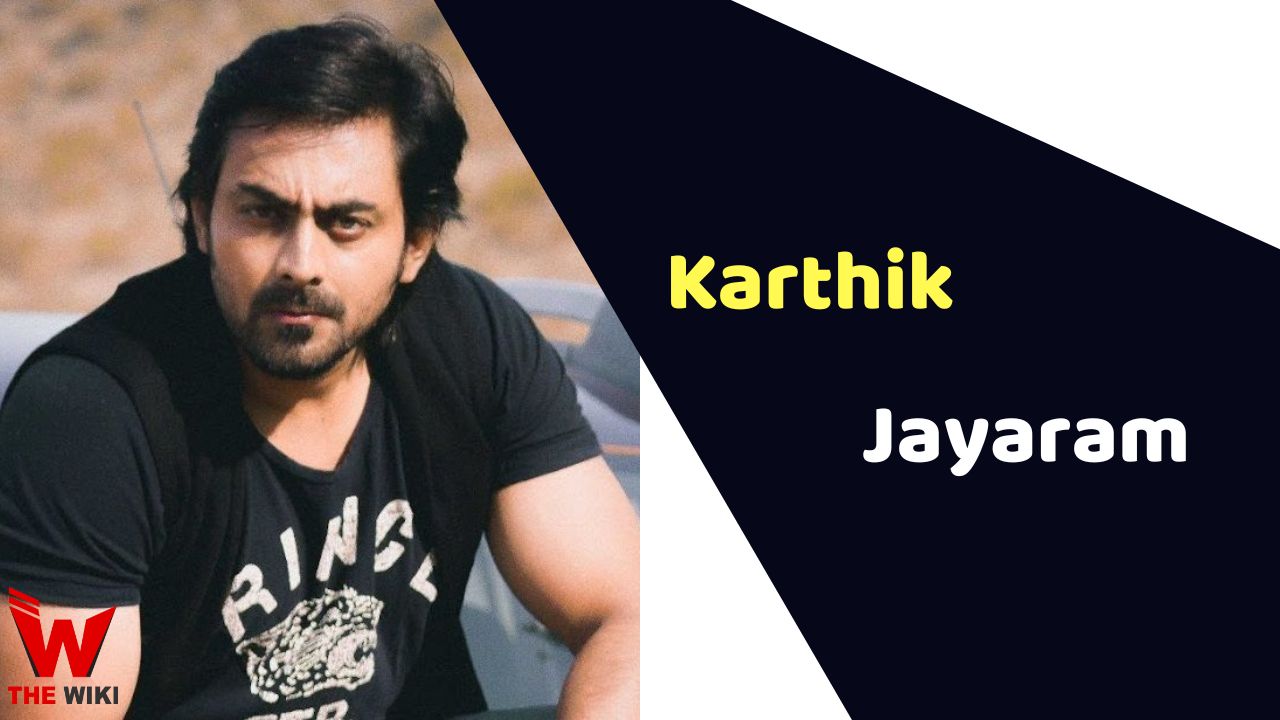 Karthik Jayaram (Actor) Height, Weight, Age, Affairs, Biography & More