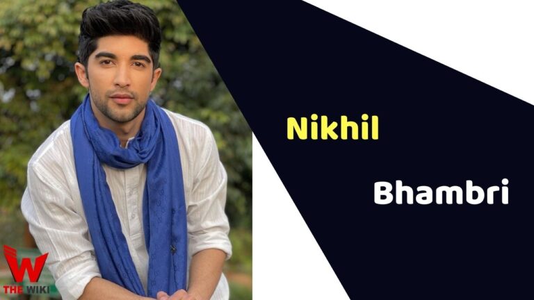 Nikhil Bhambri (Actor) Height, Weight, Age, Affairs, Biography & More