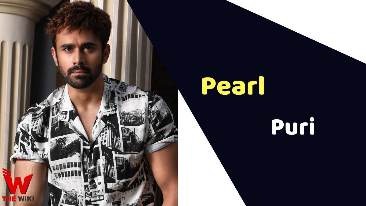 Pearl V Puri (Actor) Height, Weight, Age, Affairs, Biography & More