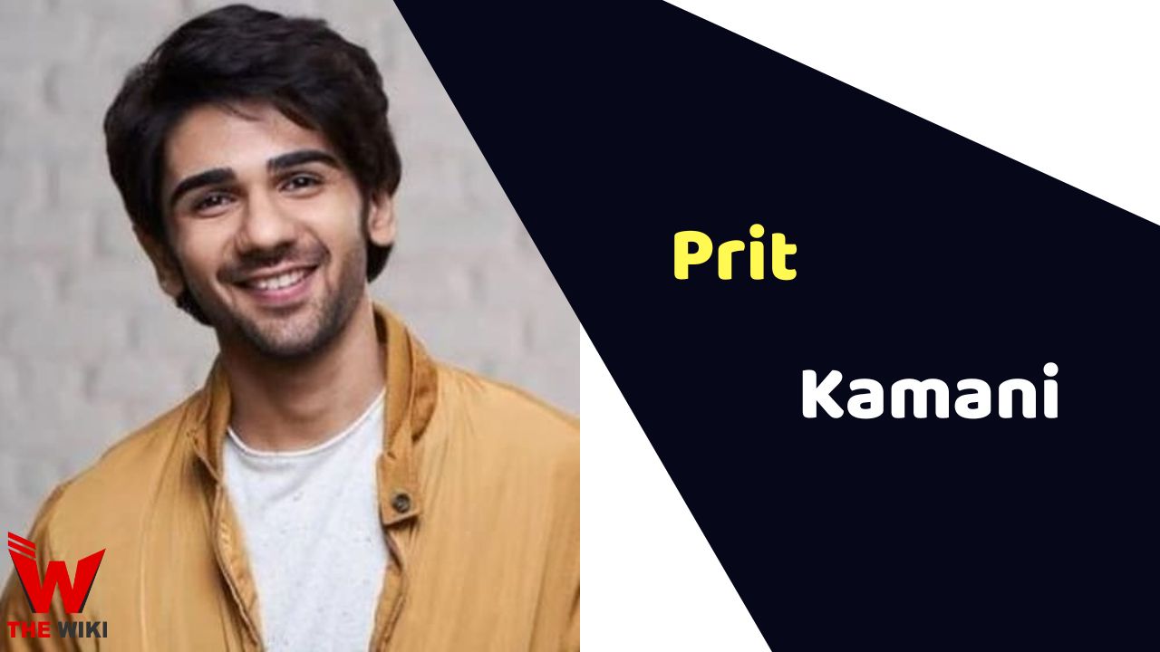 Prit Kamani (Actor) Height, Weight, Biography, Age, Affairs & More