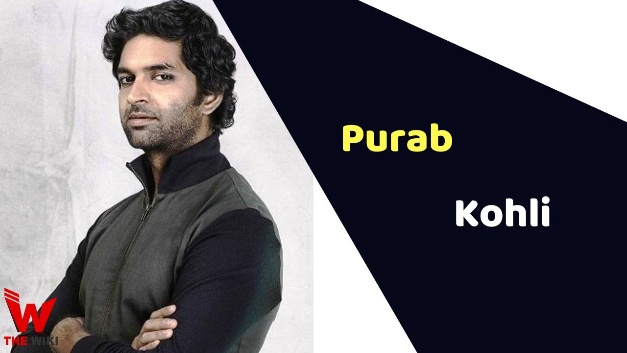Purab Kohli (Actor) Height, Weight, Age, Affairs, Biography & More