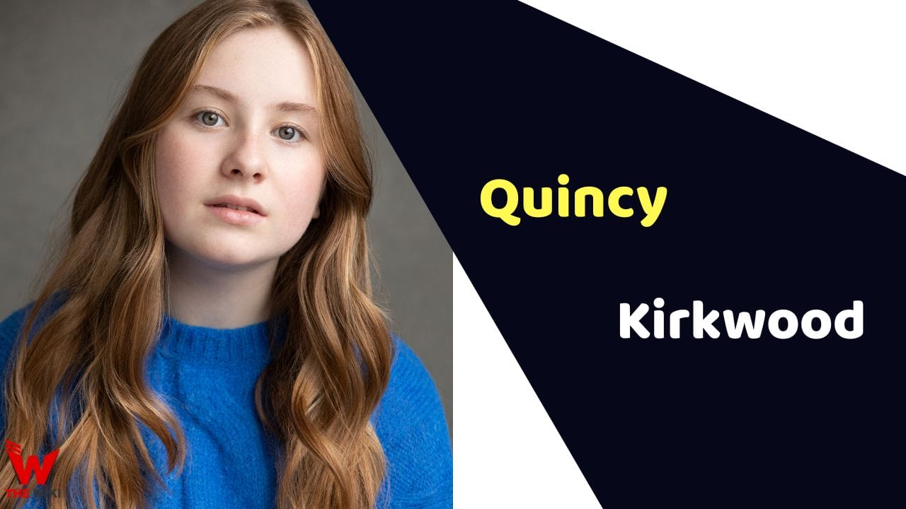 Quincy Kirkwood (Child Artist) Age, Career, Biography, Movies, TV Series & More