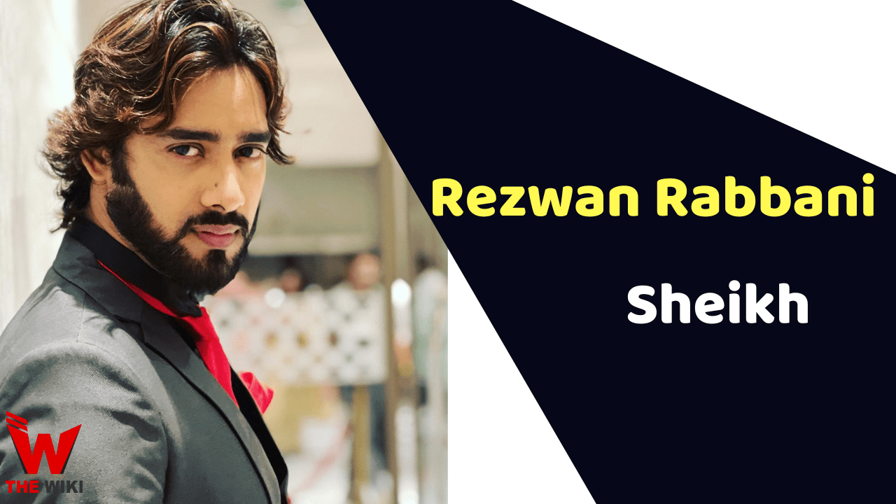 Rezwan Rabbani Sheikh (Actor) Height, Weight, Age, Affairs, Biography & More