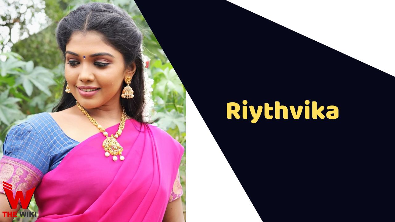Riythvika (Actress) Height, Weight, Age, Affairs, Biography & More