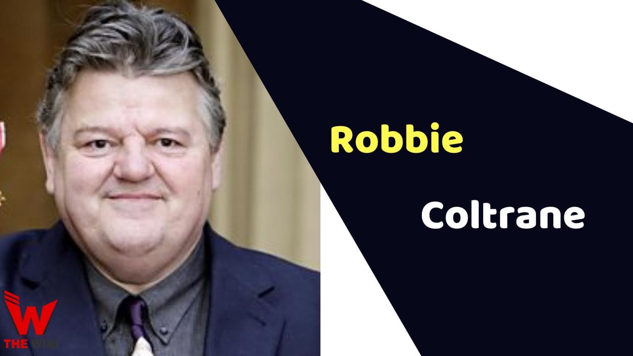 Robbie Coltrane (Actor) Wiki, Age, Cause of Death, Affairs, Biography & More