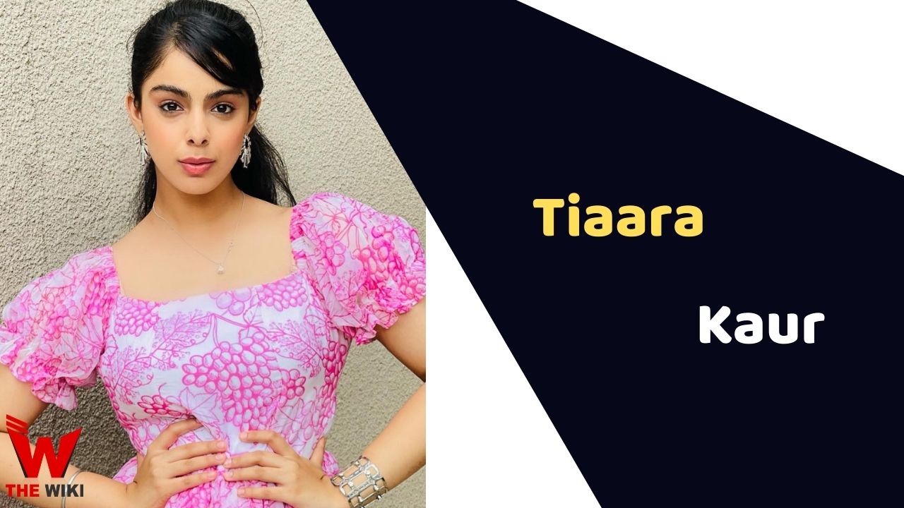 Tiaara Kaur (Actress) Age, Career, Biography, Movies, TV Shows & More