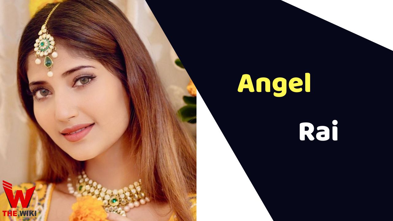 Angel Rai (Actress) Height, Weight, Age, Affairs, Biography & More