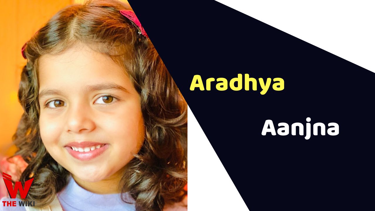 Aradhya Aanjna (Child Artist) Age, Career, Biography, Movies, TV Series & More