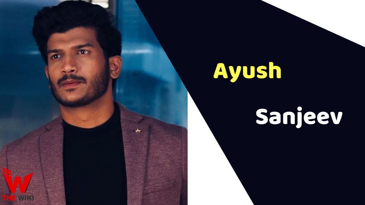 Ayush Sanjeev (Actor) Height, Weight, Age, Entertainment, Biography & More