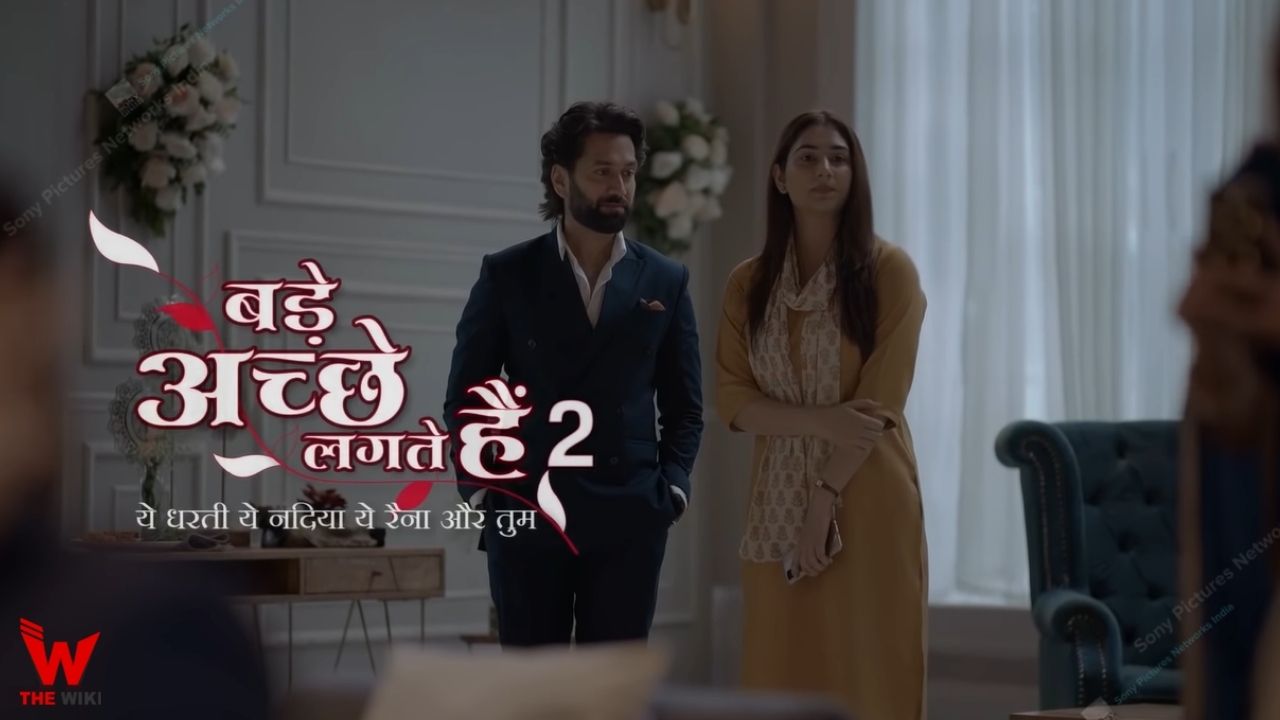 Bade Achhe Lagte Hain 2 (Sony TV) Series Cast, Showtimes, Story, Real Name, Wiki and More