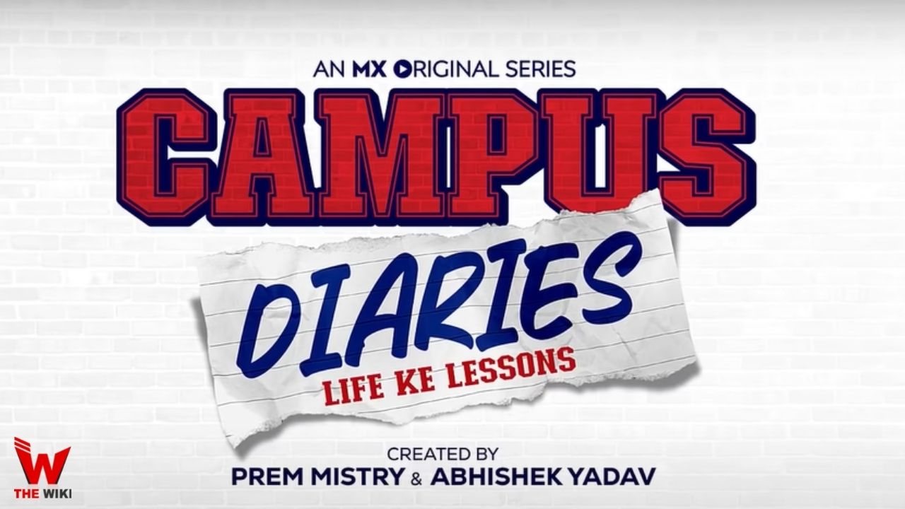 Campus Diaries (MX Player) Web Series History, Cast, Real Name, Wiki & More