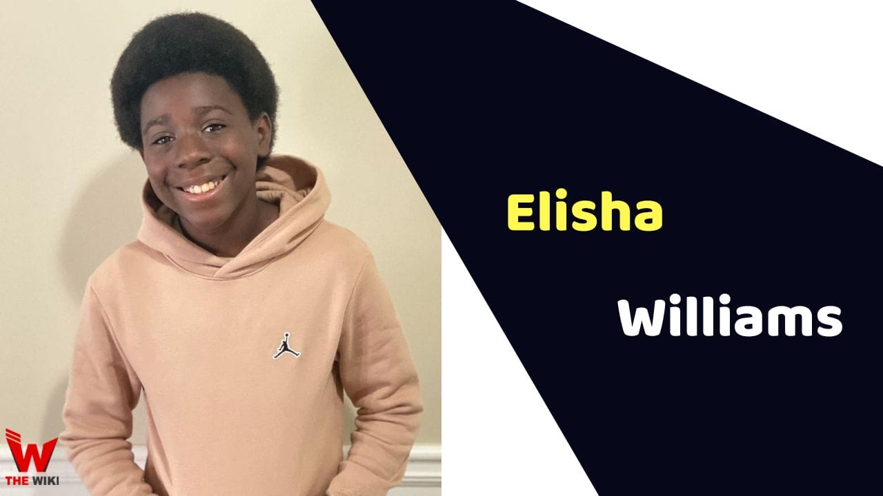 Elisha Williams (Child Actor) Age, Career, Biography, Movies, TV Series & More