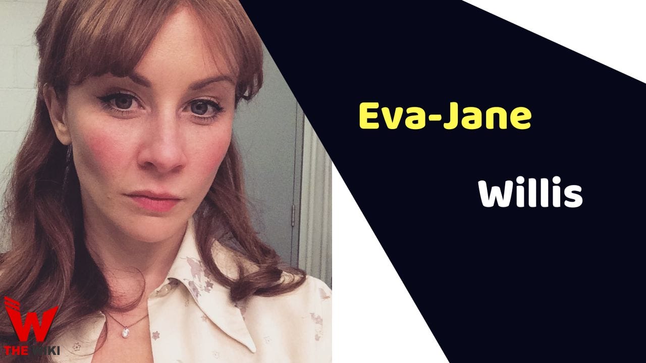 Eva-Jane Willis (Actress) Height, Weight, Age, Affairs, Biography & More