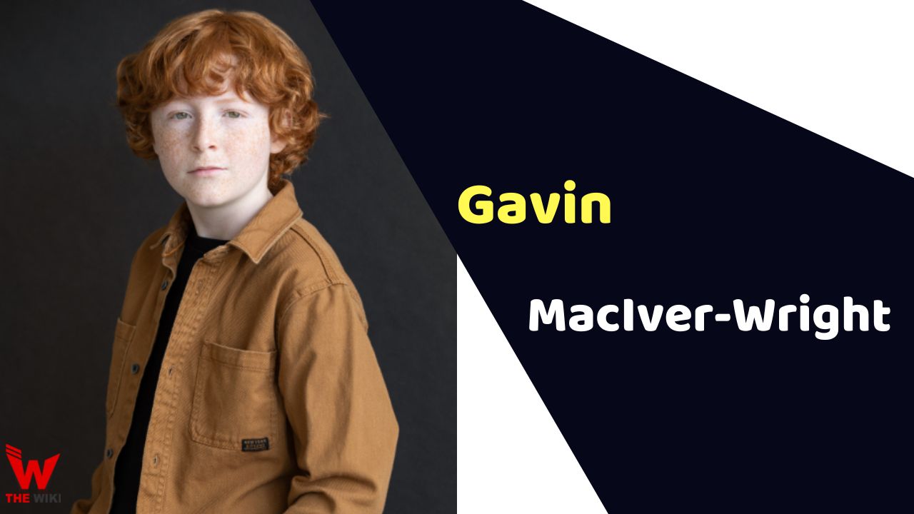 Gavin MacIver-Wright (Child Artist) Age, Career, Biography, Movies, TV Series & More