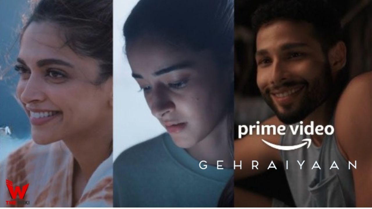 Gehraiyaan (Amazon Prime) Movie Cast, Story, Real Name, Wiki, Release Date & More