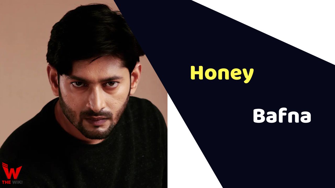Honey Bafna (Actor) Height, Weight, Age, Affairs, Biography & More