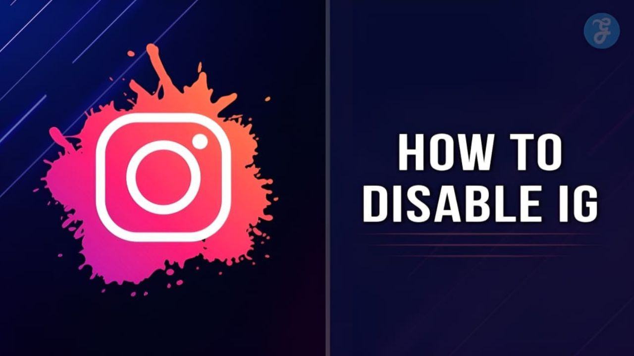 How to Disable IG in 2023 from Android, iOS, and Web? [Step-By-Step Guide]