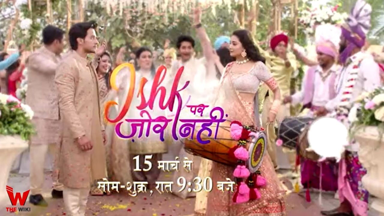 Ishq Par Zor Nahin (Sony) TV Series Cast, Showtimes, Story, Real Name, Wiki & More