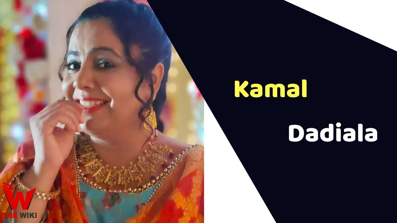 Kamal Dadiala (Actress) Height, Weight, Age, Entertainment, Biography & More