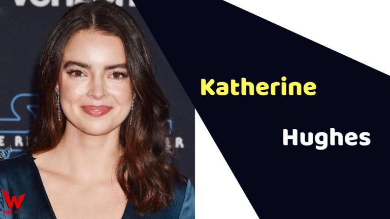 Katherine Hughes (Actress) Height, Weight, Age, Affairs, Biography & More