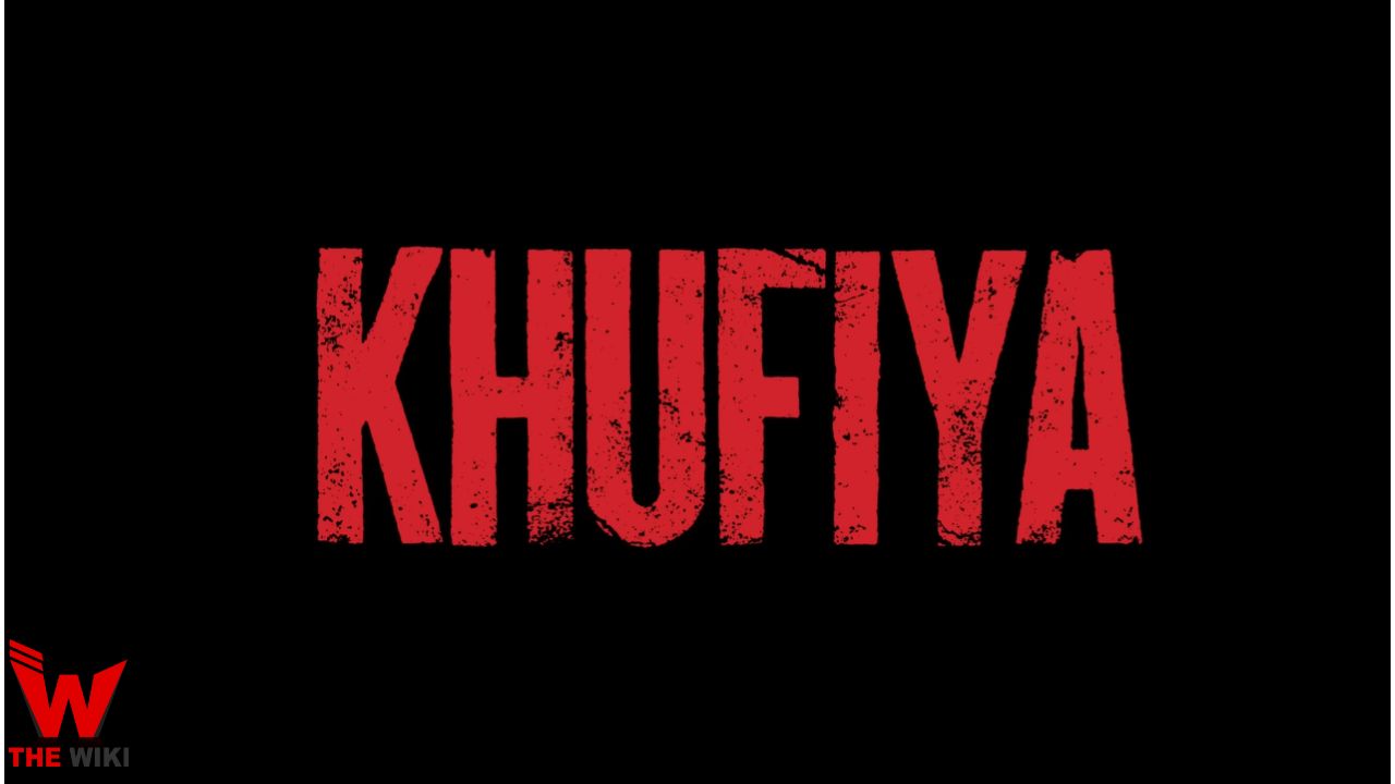 Khufiya (Netflix) Movie Story, Cast, Real Name, Wiki, Release Date & More
