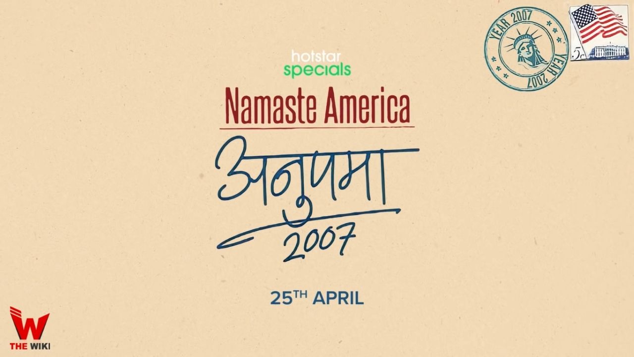 Namaste America Anupamaa 2007 (Disney+ Hotstar) TV Series History, Cast, Real Name, Wiki, Release Date & More