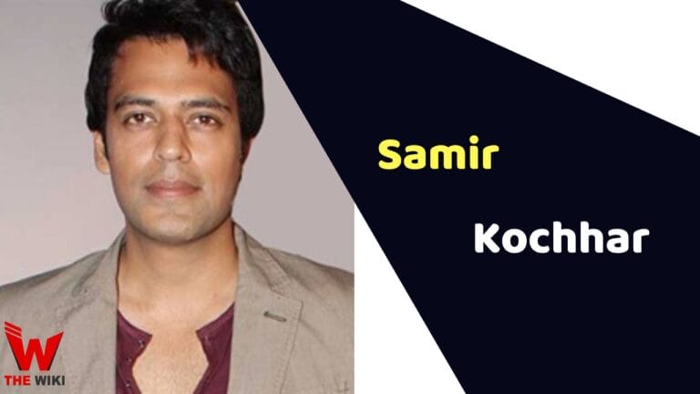 Samir Kochhar (Actor) Height, Weight, Age, Affairs, Biography & More