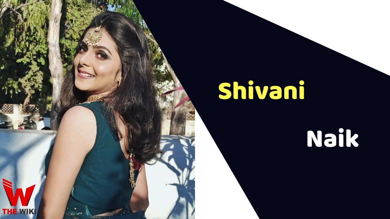 Shivani Naik (Actress) Height, Weight, Age, Affairs, Biography & More