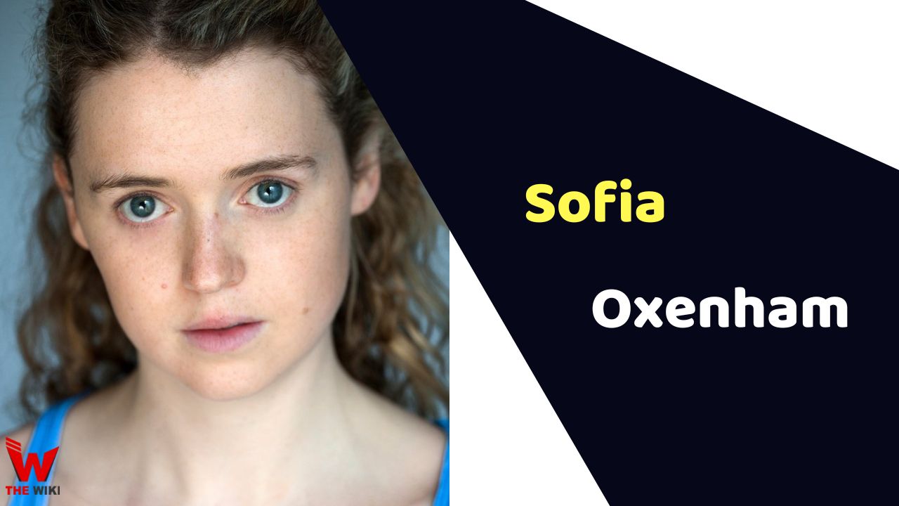 Sofia Oxenham (Actress) Height, Weight, Age, Affairs, Biography & More