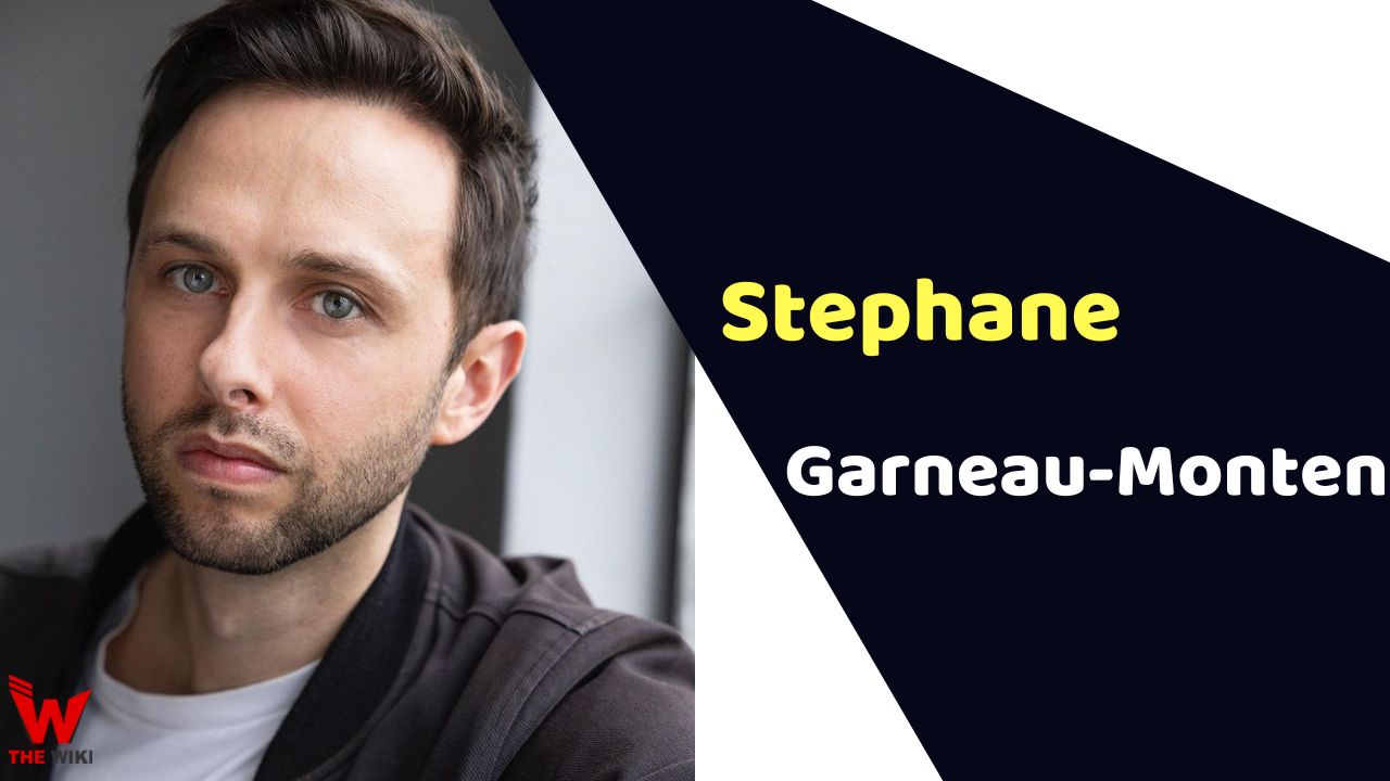 Stéphane Garneau-Monten (Actor) Height, Weight, Age, Affairs, Biography & More