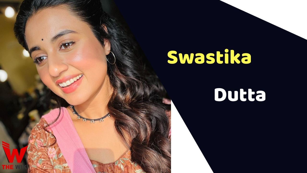Swastika Dutta (Actress) Height, Weight, Age, Affairs, Biography & More