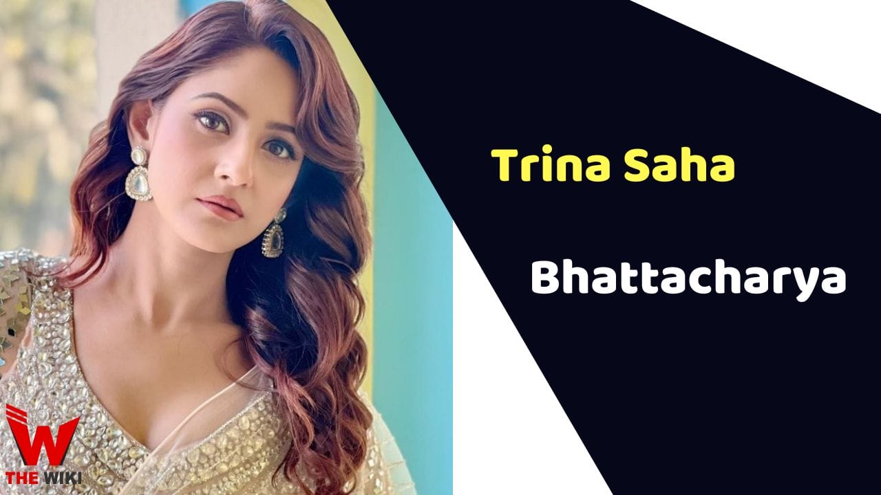 Trina Saha Bhattacharya (Actress) Height, Weight, Age, Affairs, Biography & More