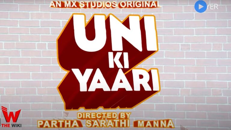 Uni Ki Yaari (MX Player) Web Series History, Cast, Real Name, Wiki, Release Date & More