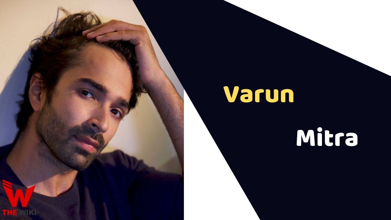 Varun Mitra (Actor) Height, Weight, Age, Affairs, Biography & More