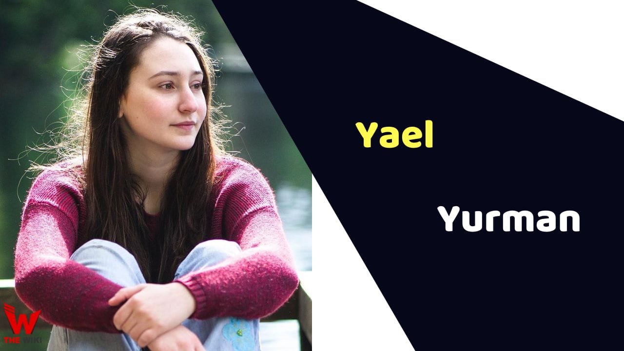 Yael Yurman (Actress) Height, Weight, Age, Affairs, Biography & More