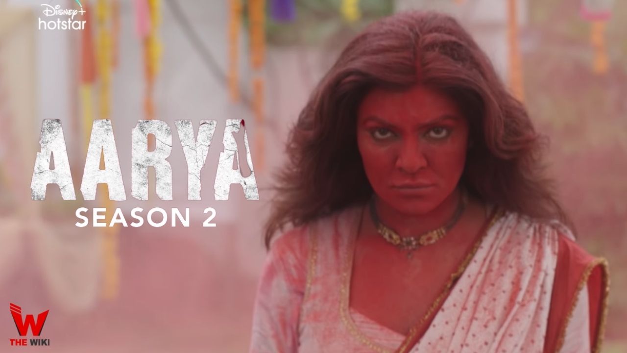 Aarya 2 (Hotstar) Web Series Story, Cast, Real Name, Wiki and More