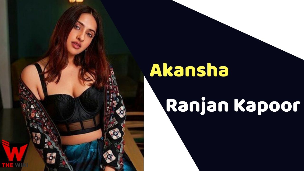 Akansha Ranjan Kapoor (Actress) Height, Weight, Age, Affairs, Biography & More