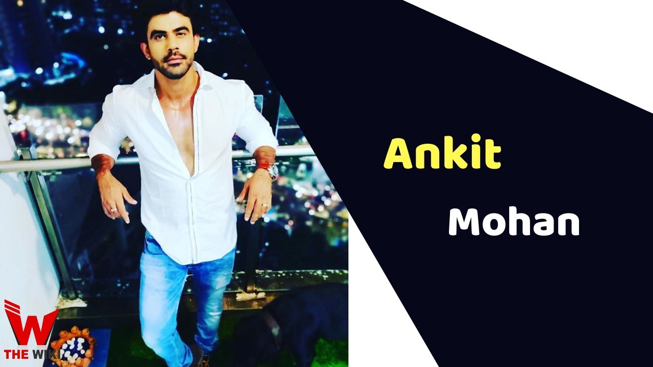 Ankit Mohan (Actor) Height, Weight, Age, Affairs, Biography & More