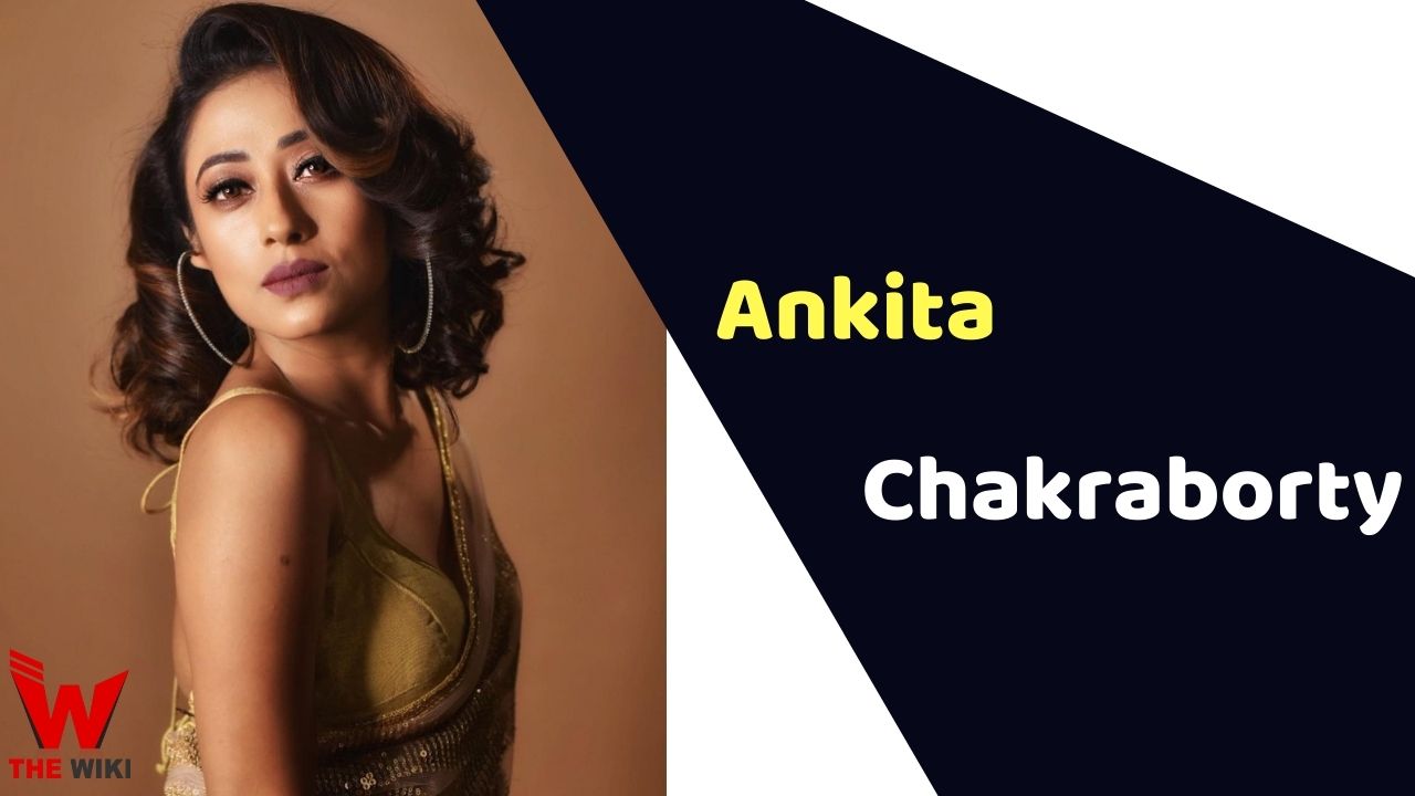 Ankita Chakraborty (Actress) Height, Weight, Age, Affairs, Biography & More
