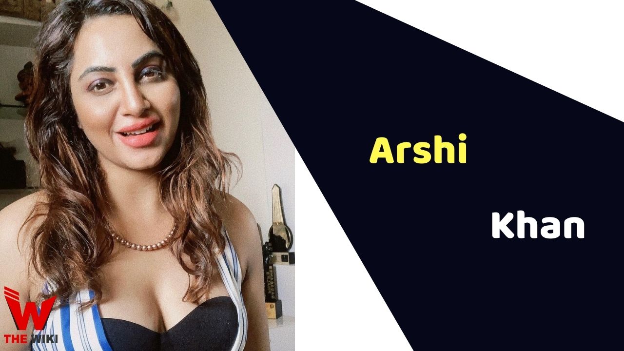Arshi Khan (Actress) Height, Weight, Age, Affairs, Biography & More