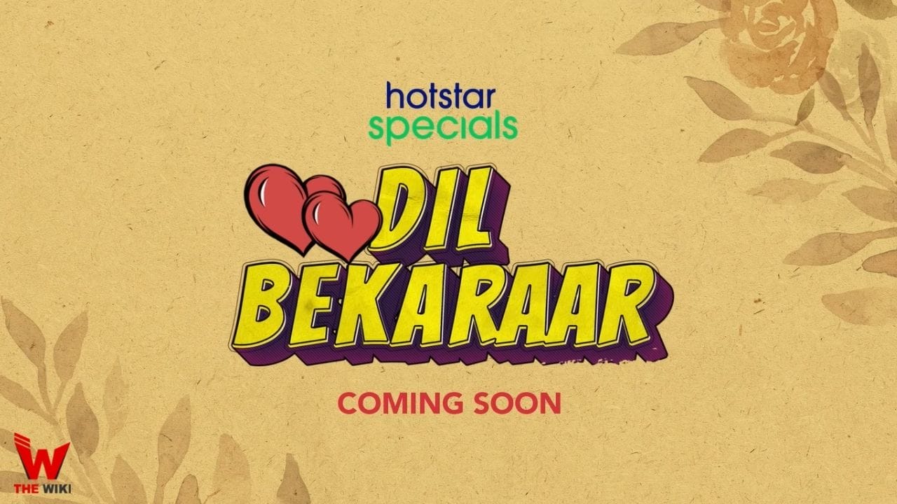 Dil Bekaraar (Hotstar) Web Series History, Cast, Real Name, Wiki & More