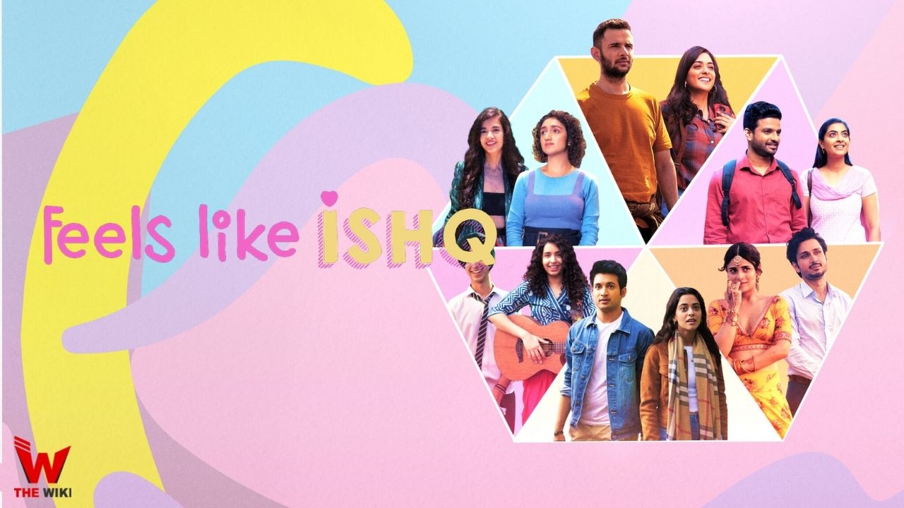 Feels Like Ishq (Netflix) Web Series Cast, Story, Real Name, Wiki & More