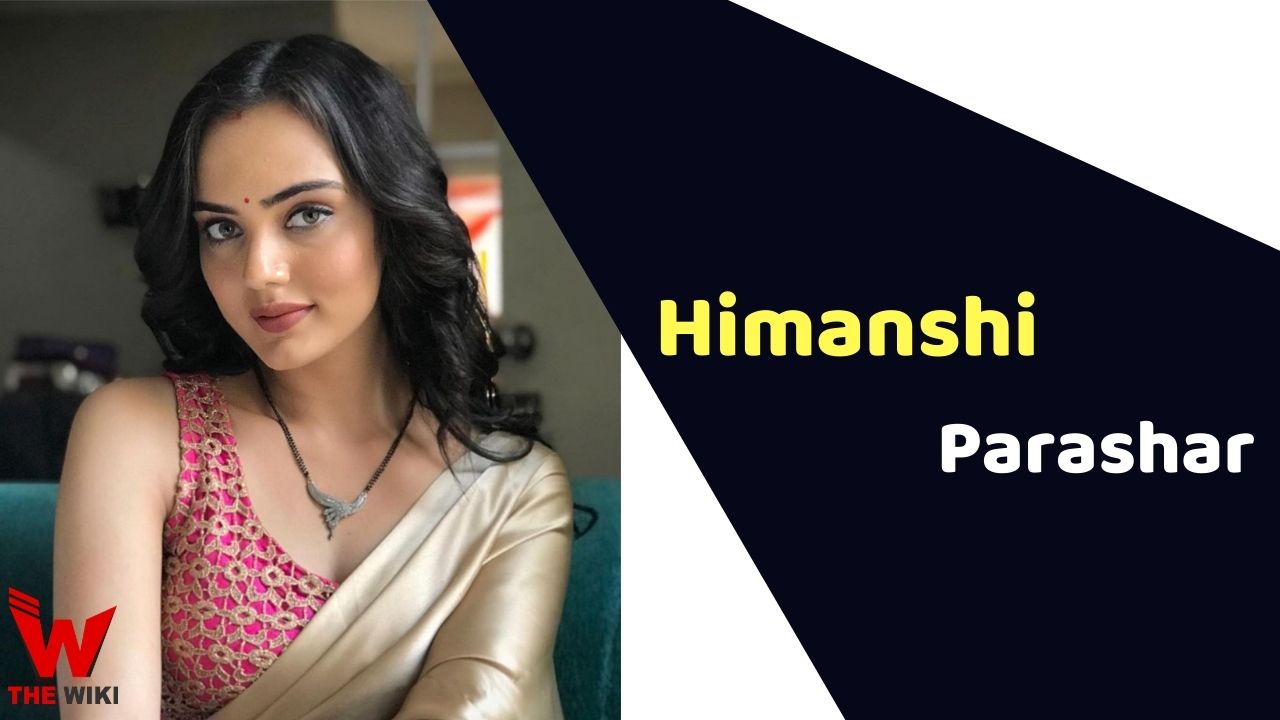 Himanshi Parashar (Actress) Height, Weight, Age, Affairs, Biography & More