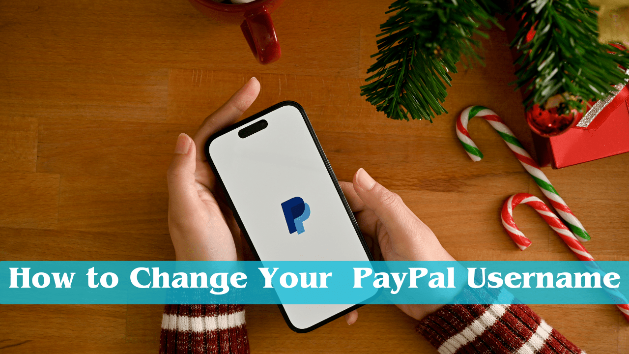 How to Change Your PayPal Username in 2024 [Complete Guide]